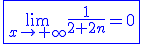 \fbox{ \blue \lim_{x\to +\infty}\frac{1}{2+2n} = 0 }